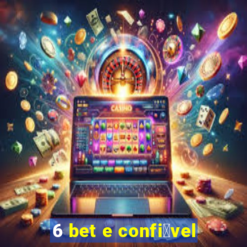 6 bet e confi谩vel